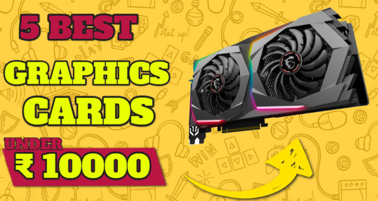 Best Graphics Card Under 10000