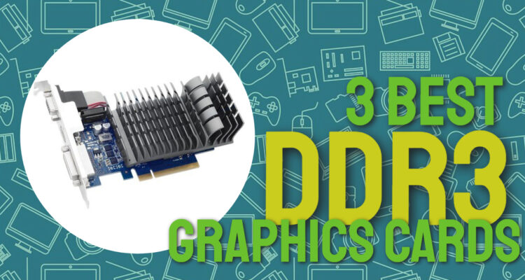 Best DDR3 Graphics Card