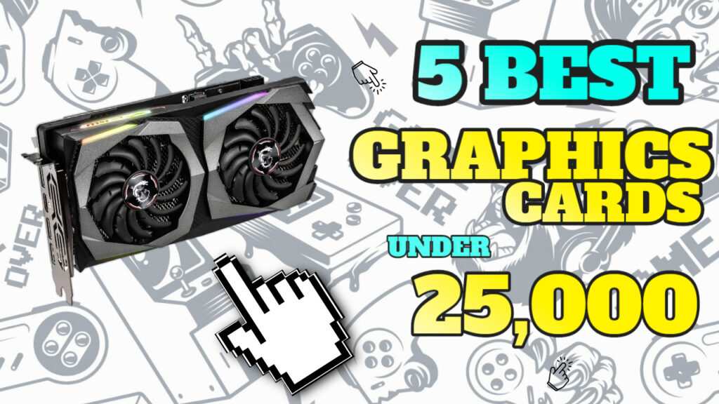 5 Best Graphics Card Under 25000 in India 2024