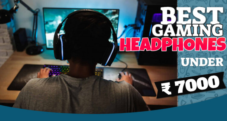 Best gaming headphones under 7000