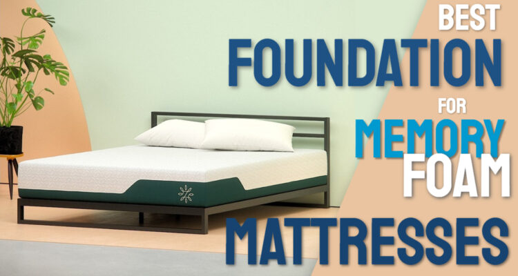 best fondation for memory foam matresses