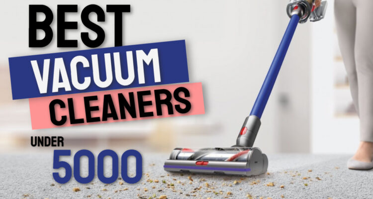 best vacuum cleaners under 5000